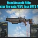 Quad Assault Rifle (25% faster fire rate/25% less VATS AP cost)