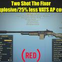 Two Shot The Fixer (Explosive/25% less VATS AP cost)