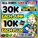 30 EACH JUNK - 10K EACH FLUX [Fast trading] ALL Junks