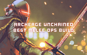 ArcheAge Unchained Best Melee DPS Build Odealo