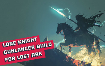 Lost Ark, Gunlancer Best Build