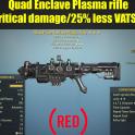 Quad Enclave Plasma rifle (+50% critical damage/25% less VATS AP cost)