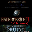 ⚜Uncut Support Gem (1 - 5 lvl MAX)⭐You can choose the level⭐PoE2⭐The Last of the Druids ⚜