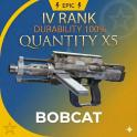 Bobcat 5X Tier IV Finished Weapon - 100% Durability - Fast Delivery