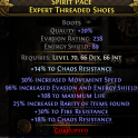 2 SOCKETED EVASION+ENERGY SHIELD BOOTS 238/89 30% MOVEMENT 108 LIFE 25% RARITY 30% FIRE 30 CHAOS RES