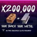 Brick and Metal 100k Each