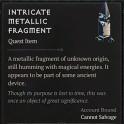 x1 Intricate Metallic Fragment | Intricate Metalic Fragment | Strange Key | The Forlorn Hovel