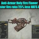 Anti-Armor Holy Fire Flamer (25% faster fire rate/25% less VATS AP cost)