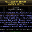 VISCERAL QUIVER HIGH COLD+PHYSICAL DMG 55% CRIT CHANCE 45% BOW SKILLS DMG 31% CRIT DMG BONUS 14% A.S