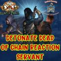 ✅Build Detonate Dead of Chain Reaction Servant - End Game Setup + Currency - [Phrecia SC]