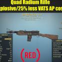 Quad Radium Rifle (Explosive/25% less VATS AP cost)