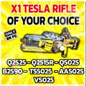 X1 TESLA RIFLE OF YOUR CHOICE ( Q2525 - Q2515r - Q5025 - B2590 - Ts5025 - Aa5025 - V5025)