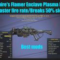 Vampire's Flamer Enclave Plasma Rifle (25% faster fire rate/Breaks 50% slower)