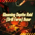 Gleaming Depths Raid - [Drill Farm] 1hour