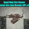 Quad Holy Fire Flamer (25% faster fire rate/Breaks 50% slower) - image